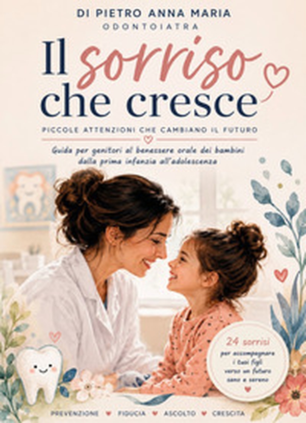 Il sorriso che cresce. Piccole attenzioni che cambiano il futuro - Librerie.coop
