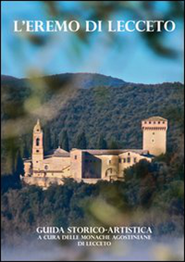 L'eremo di Lecceto. Guida storico-artistica - Librerie.coop L'eremo di Lecceto. Guida storico-artistica - Librerie.coop