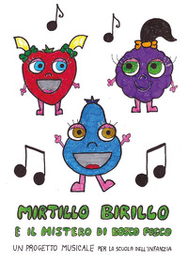 Mirtillo Birillo e il mistero di Bosco Fosco. Un progetto musicale per la scuola dell'infanzia - Librerie.coop Mirtillo Birillo e il mistero di Bosco Fosco. Un progetto musicale per la scuola dell'infanzia - Librerie.coop