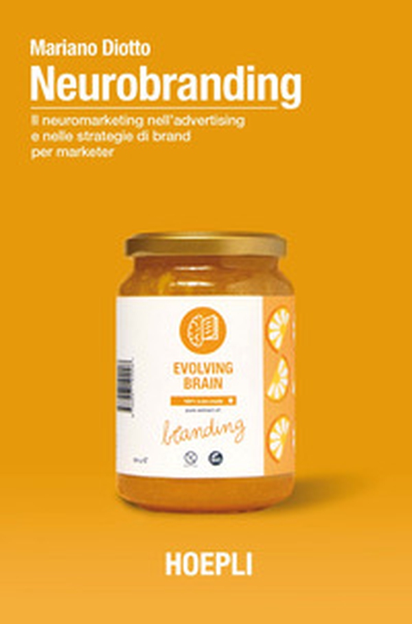 Neurobranding. Il neuromarketing nell'advertising e nelle strategie di brand per i marketer - Librerie.coop Neurobranding. Il neuromarketing nell'advertising e nelle strategie di brand per i marketer - Librerie.coop
