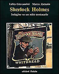 Sherlock Holmes. Indagine su un mito centenario - Librerie.coop