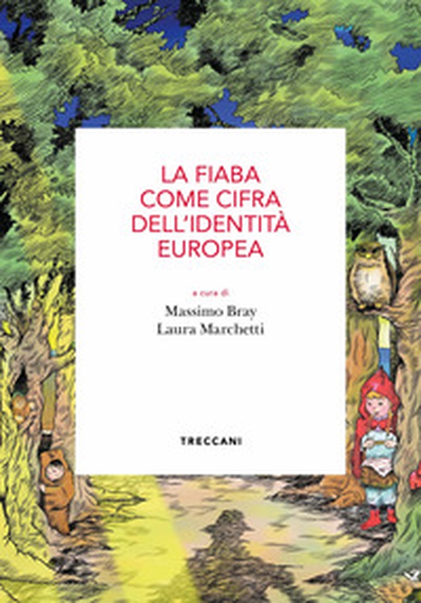 La fiaba come cifra dell'identità europea. Atti del Convegno (Roma, 15 maggio 2019) - Librerie.coop La fiaba come cifra dell'identità europea. Atti del Convegno (Roma, 15 maggio 2019) - Librerie.coop