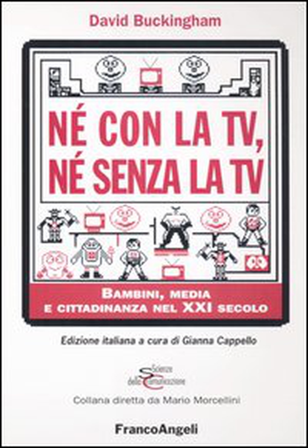 Né con la Tv, né senza la Tv. Bambini, media e cittadinanza nel XXI secolo - Librerie.coop Né con la Tv, né senza la Tv. Bambini, media e cittadinanza nel XXI secolo - Librerie.coop