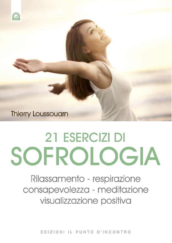 21 esercizi di sofrologia - Librerie.coop 21 esercizi di sofrologia - Librerie.coop