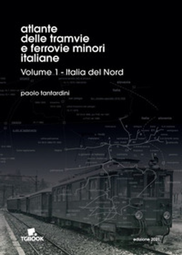 Atlante delle tramvie e ferrovie minori italiane - Librerie.coop Atlante delle tramvie e ferrovie minori italiane - Librerie.coop