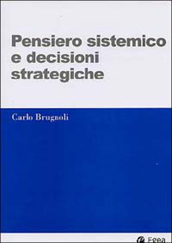 Pensiero sistemico e decisioni strategiche - Librerie.coop Pensiero sistemico e decisioni strategiche - Librerie.coop