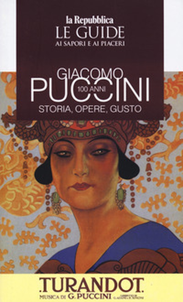 Giacomo Puccini 100 anni. Storia, opere, gusto - Librerie.coop Giacomo Puccini 100 anni. Storia, opere, gusto - Librerie.coop