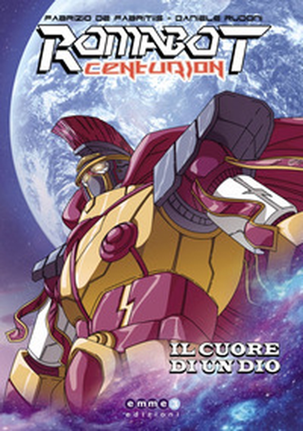 Romabot centurion. Il cuore di un dio - Librerie.coop Romabot centurion. Il cuore di un dio - Librerie.coop