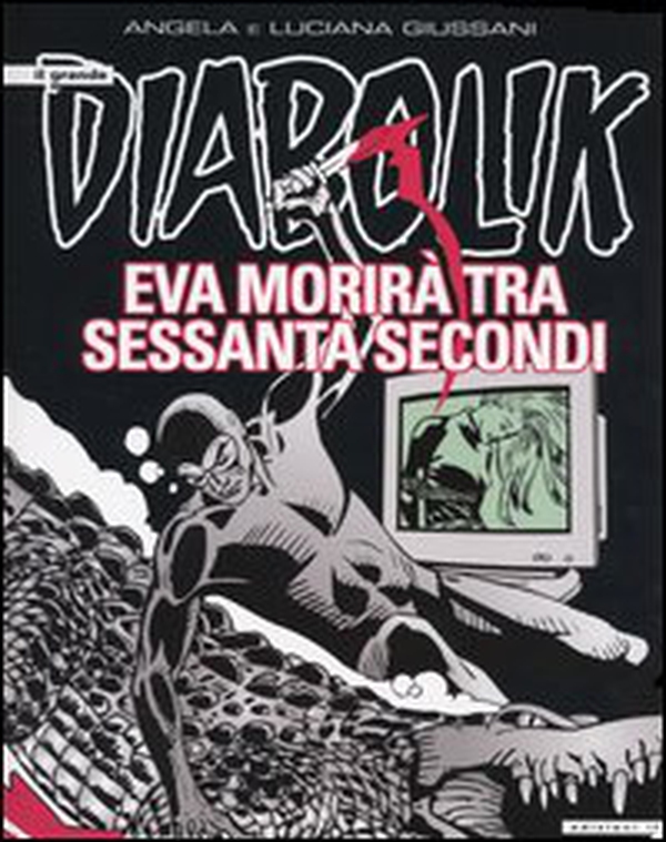 Eva morirà tra sessanta secondi. Il grande Diabolik - Librerie.coop Eva morirà tra sessanta secondi. Il grande Diabolik - Librerie.coop