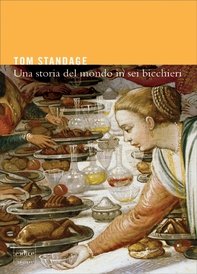 Una Storia del Mondo in Sei Bicchieri - Librerie.coop Una Storia del Mondo in Sei Bicchieri - Librerie.coop