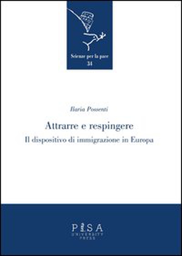 Attrarre e respingere. Il dispositivo di immigrazione in Europa - Librerie.coop Attrarre e respingere. Il dispositivo di immigrazione in Europa - Librerie.coop