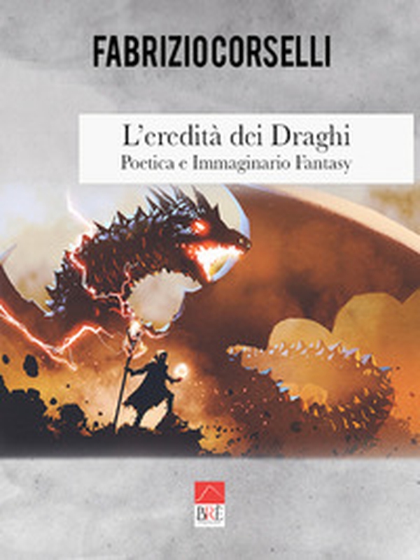 L'eredità dei draghi. Poetica e immaginario fantasy - Librerie.coop L'eredità dei draghi. Poetica e immaginario fantasy - Librerie.coop