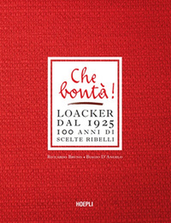 Che bontà! Loacker dal 1925. 100 anni di scelte ribelli - Librerie.coop Che bontà! Loacker dal 1925. 100 anni di scelte ribelli - Librerie.coop