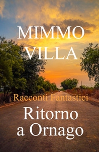 Ritorno a Ornago. Racconti fantastici - Librerie.coop