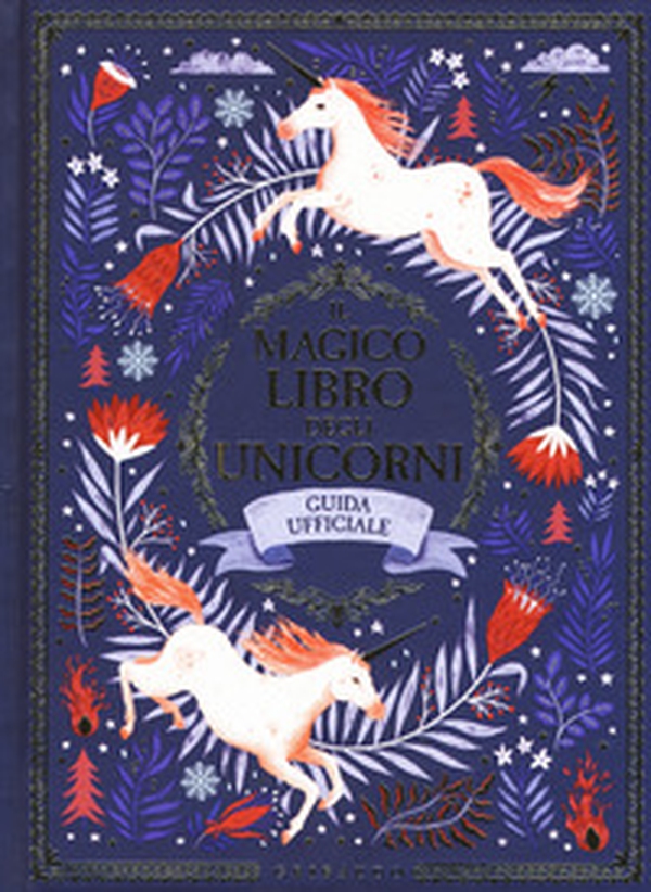 Il magico libro degli unicorni. Guida ufficiale - Librerie.coop Il magico libro degli unicorni. Guida ufficiale - Librerie.coop