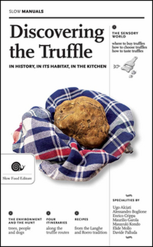 Discovering the truffle. In history, in its habitat, in the kitchen - Librerie.coop Discovering the truffle. In history, in its habitat, in the kitchen - Librerie.coop