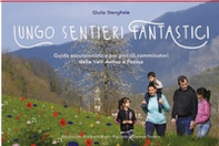 Lungo sentieri fantastici. Guida escursionistica per piccoli camminatori delle Valli Astico e Posina - Librerie.coop