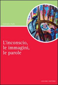 L'inconscio, le immagini, le parole - Librerie.coop