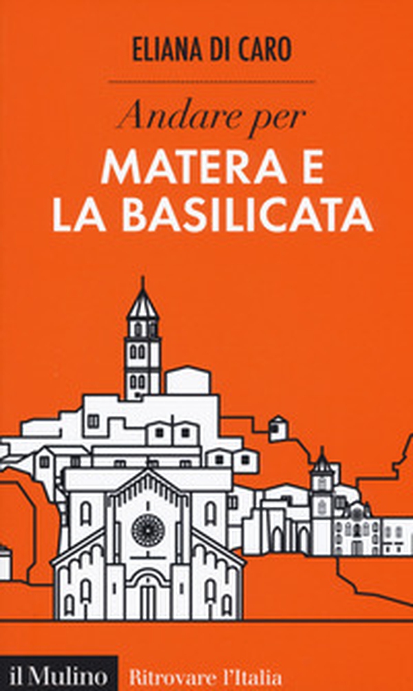 Andare per Matera e la Basilicata - Librerie.coop Andare per Matera e la Basilicata - Librerie.coop