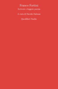 Franco Fortini. Scrivere e leggere poesia - Librerie.coop