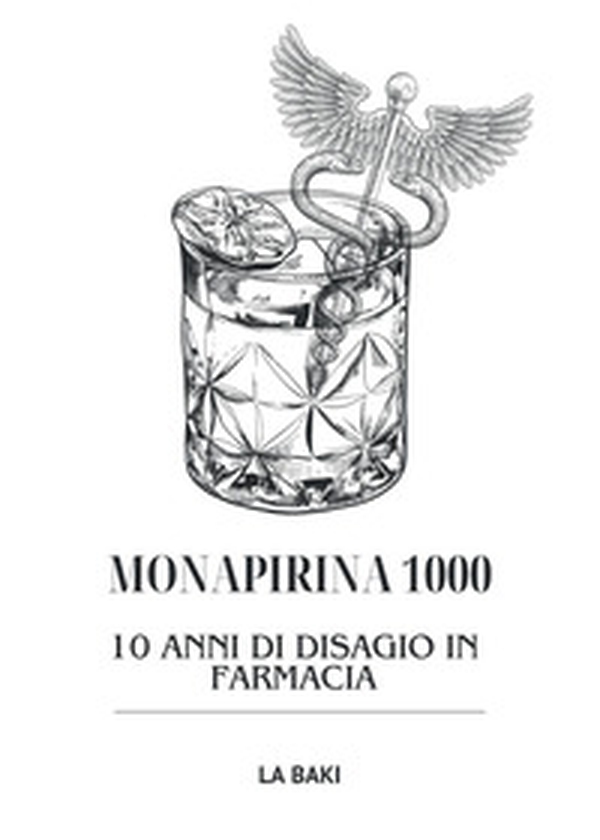 Monapirina 1000. 10 anni di disagio in farmacia - Librerie.coop Monapirina 1000. 10 anni di disagio in farmacia - Librerie.coop