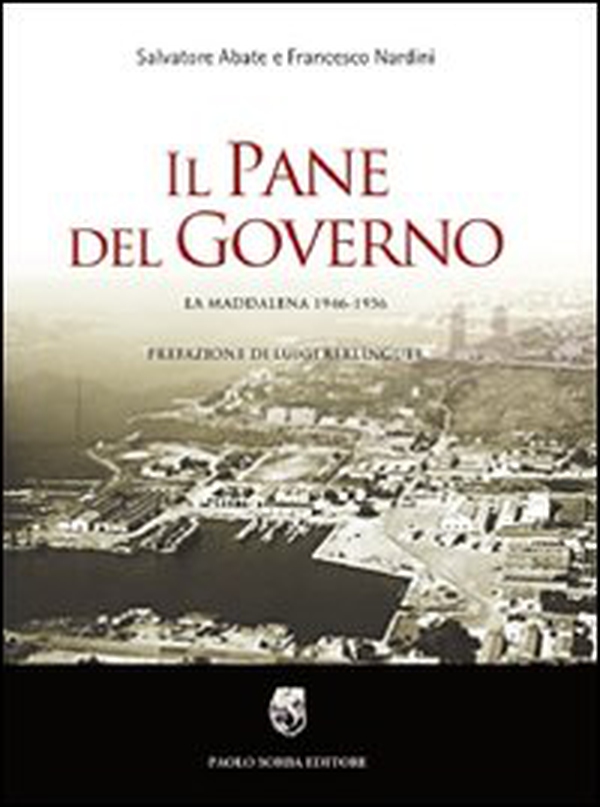 Il pane del governo. La Maddalena 1946-1956 - Librerie.coop Il pane del governo. La Maddalena 1946-1956 - Librerie.coop