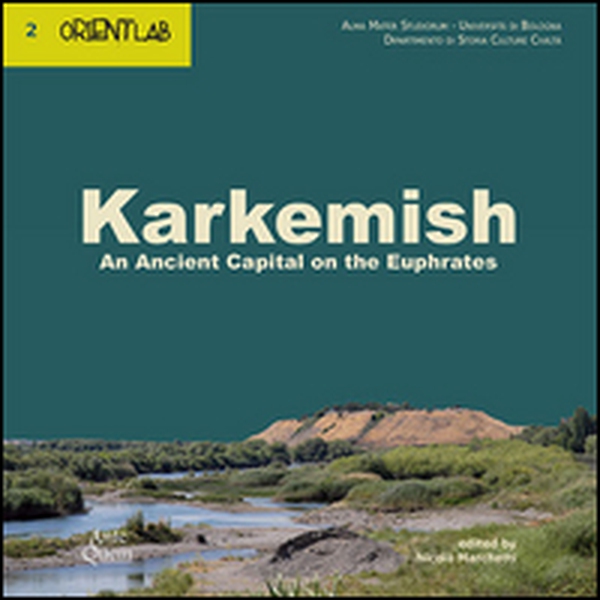 Karkemish. An ancient capital on the Euphrates - Librerie.coop