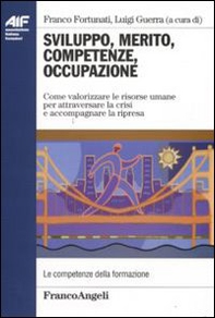 Sviluppo, merito, competenze, occupazione. Come valorizzare le risorse umane per attraversare la crisi e accompagnare la ripresa - Librerie.coop