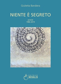 Niente è segreto. Poesie, 1986-2019 - Librerie.coop