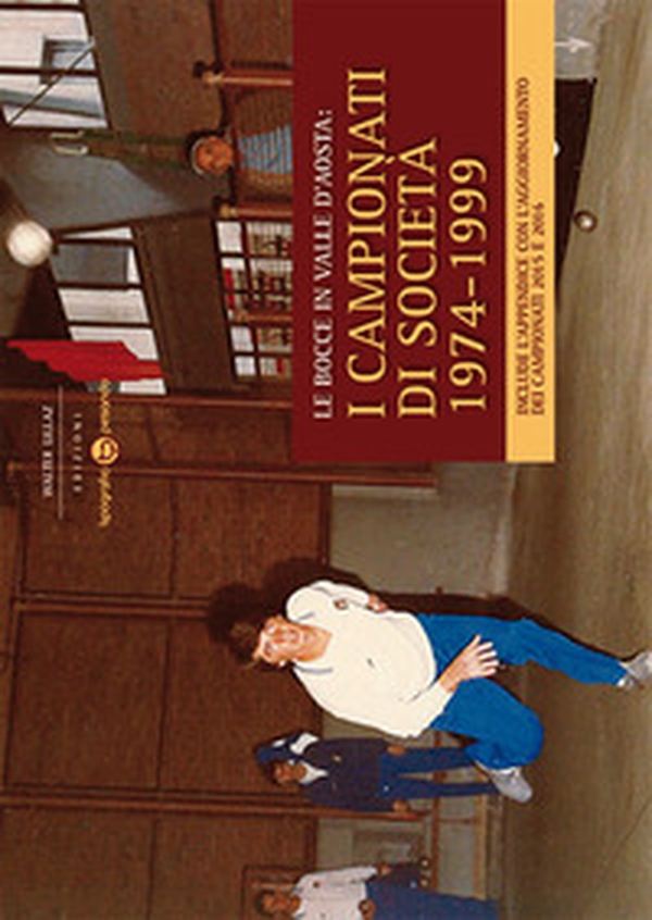Le bocce in Valle d'Aosta. I campionati di società 1974-1999 - Librerie.coop Le bocce in Valle d'Aosta. I campionati di società 1974-1999 - Librerie.coop