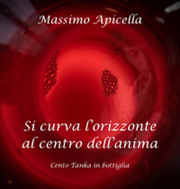 Si curva l'orizzonte al centro dell'anima. Cento tanka in bottiglia - Librerie.coop Si curva l'orizzonte al centro dell'anima. Cento tanka in bottiglia - Librerie.coop