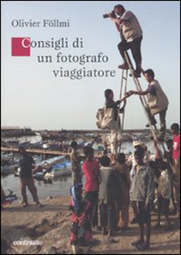 Consigli di un fotografo viaggiatore - Librerie.coop Consigli di un fotografo viaggiatore - Librerie.coop
