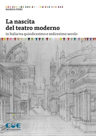 La nascita del teatro moderno in Italia tra quindicesimo e sedicesimo secolo - Librerie.coop La nascita del teatro moderno in Italia tra quindicesimo e sedicesimo secolo - Librerie.coop