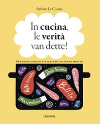 In cucina, le verità van dette! - Librerie.coop In cucina, le verità van dette! - Librerie.coop