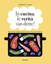 In cucina, le verità van dette! - Librerie.coop