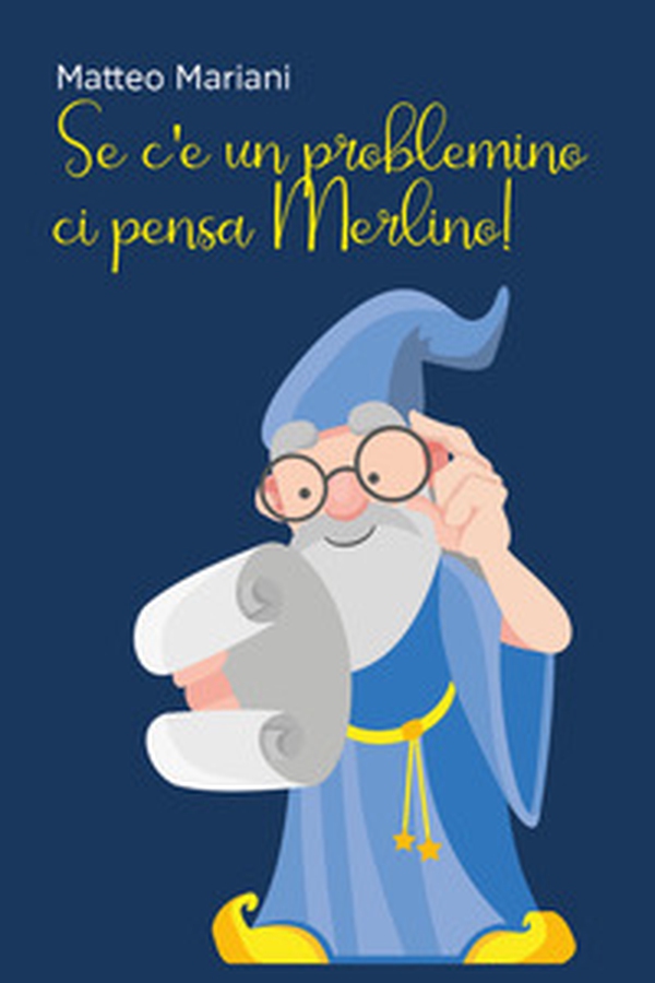 Se c'è un problemino, ci pensa Merlino! - Librerie.coop Se c'è un problemino, ci pensa Merlino! - Librerie.coop