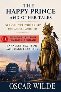 The happy prince and other tales-Der glückliche prinz und andere märchen - Librerie.coop