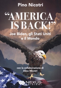 «America is back!» Joe Biden, gli Stati Uniti e il mondo - Librerie.coop
