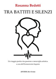 Tra battiti e silenzi. Un viaggio poetico tra passione e meraviglia artistica - Librerie.coop