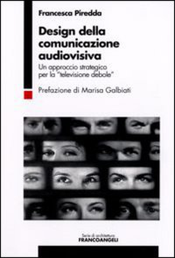 Design della comunicazione audiovisiva. Un approccio strategico per la «televisione debole» - Librerie.coop Design della comunicazione audiovisiva. Un approccio strategico per la «televisione debole» - Librerie.coop