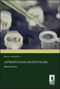 Antropologia molecolare. Manuale di base - Librerie.coop