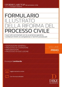Formulario illustrato della riforma del processo civile - Vol. 1 - Librerie.coop