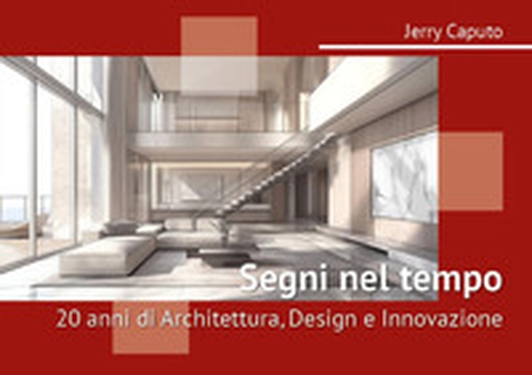 Segni nel tempo: 20 anni di architettura, design e innovazione - Librerie.coop Segni nel tempo: 20 anni di architettura, design e innovazione - Librerie.coop