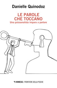 Le parole che toccano. Una psicoanalista impara a parlare - Librerie.coop Le parole che toccano. Una psicoanalista impara a parlare - Librerie.coop