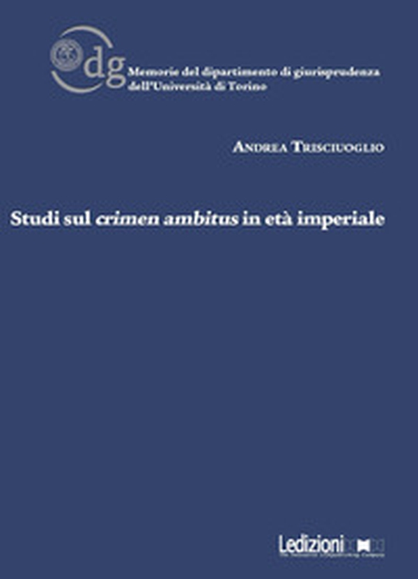 Studi sul crimen ambitus in età imperiale - Librerie.coop Studi sul crimen ambitus in età imperiale - Librerie.coop