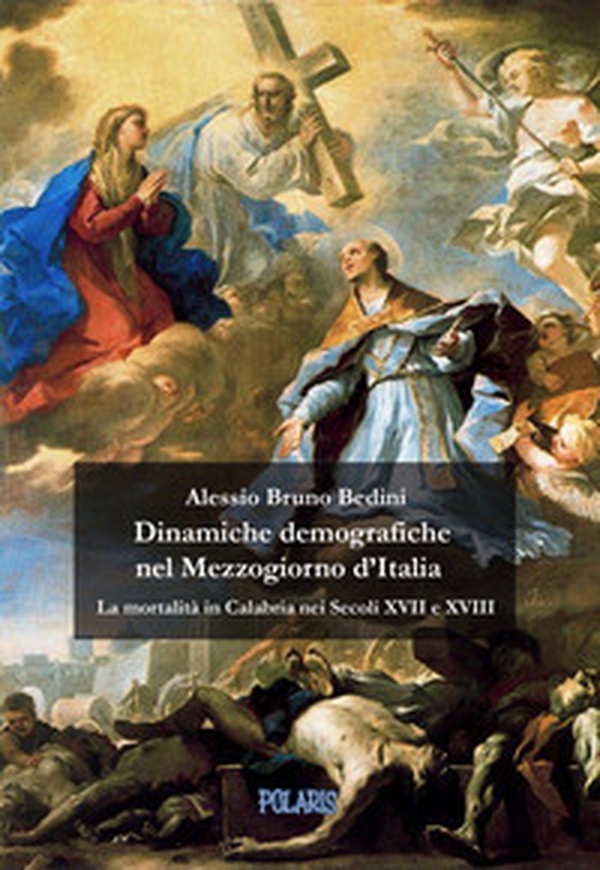 Dinamiche demografiche nel Mezzogiorno d'Italia. La mortalità in Calabria nei Secoli XVII e XVIII - Librerie.coop Dinamiche demografiche nel Mezzogiorno d'Italia. La mortalità in Calabria nei Secoli XVII e XVIII - Librerie.coop