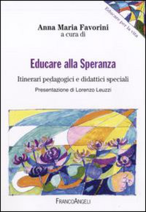 Educare alla speranza. Itinerari pedagogici e didattici speciali - Librerie.coop Educare alla speranza. Itinerari pedagogici e didattici speciali - Librerie.coop