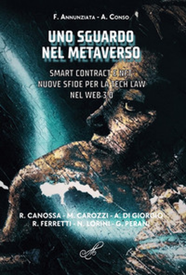 Uno sguardo nel metaverso. Smart contract e NFT: le nuove sfide per la Tech Law nel Web 3.0 - Librerie.coop Uno sguardo nel metaverso. Smart contract e NFT: le nuove sfide per la Tech Law nel Web 3.0 - Librerie.coop