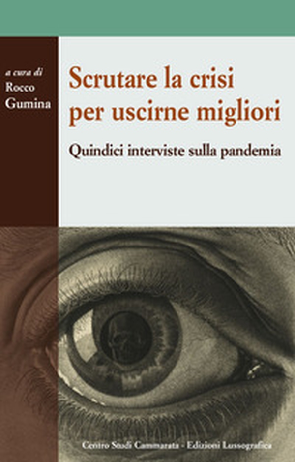 Scrutare la crisi per uscirne migliori. Quindici interviste sulla pandemia - Librerie.coop Scrutare la crisi per uscirne migliori. Quindici interviste sulla pandemia - Librerie.coop