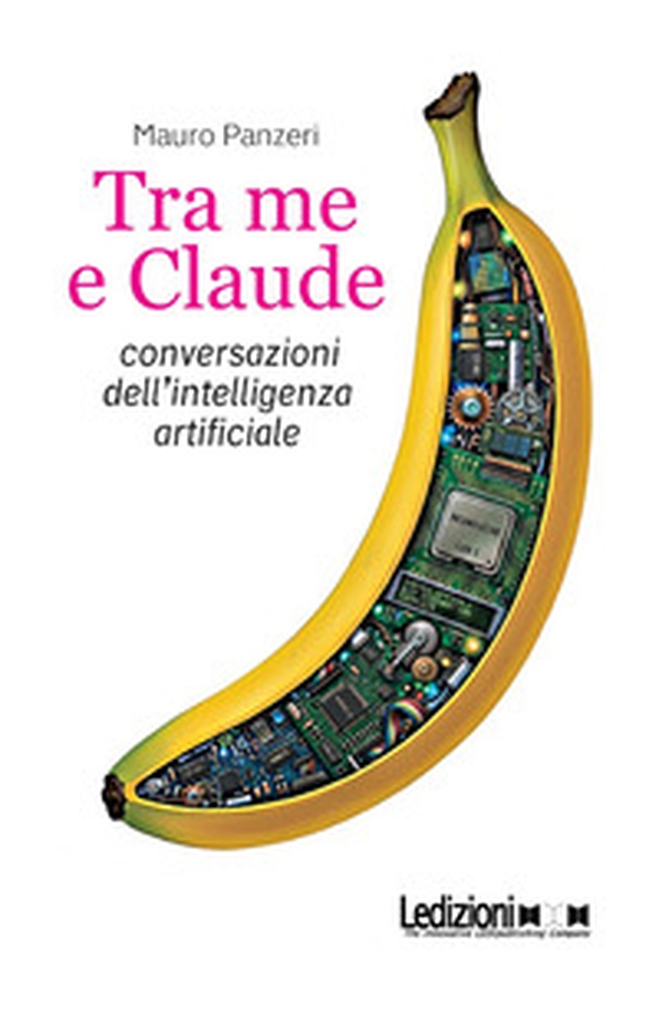 Tra me e Claude. Conversazioni dell'intelligenza artificiale - Librerie.coop